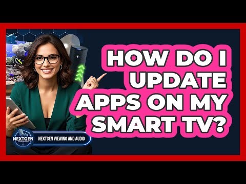 How Do I Update Apps On My Smart TV?