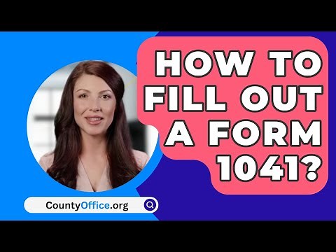 How To Fill Out A Form 1041? - CountyOffice.org