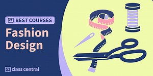11 Best Fashion Design Courses for 2026: Sketch to Style — Class Central