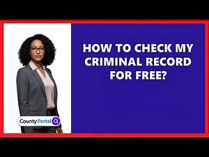 How To Check My Criminal Record For Free?