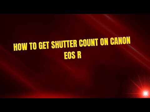 How to Get Shutter Count on Canon EOS R