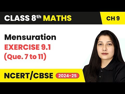 Mensuration - Exercise 9.1 (Q. 7 to 11) | Class 8 Maths Chapter 9 | CBSE 2024-25
