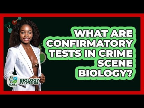 What Are Confirmatory Tests In Crime Scene Biology? - Biology For Everyone