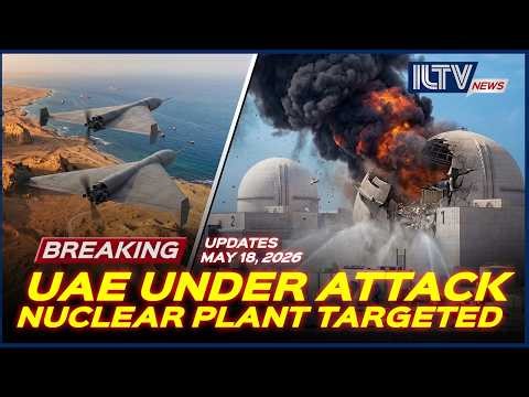 Israel Daily News - May 18, 2026 | UAE Nuclear Under Attack
