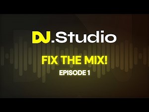 Fix the Mix #1:Elevate Your DJ mixing skills with DJ.Studio