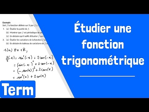 Comment étudier une fonction trigonométrique ?