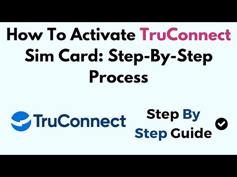 How To Activate TruConnect Sim Card: Step-By-Step Process