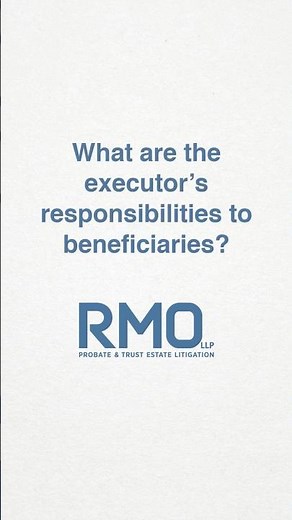What are the executor’s responsibilities to beneficiaries?