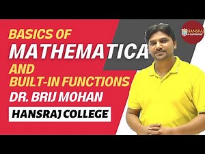 Basics of Mathematica and Built-in Functions | Dr. Brij Mohan | Hansraj College e-Samvaad