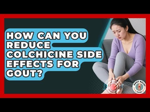 How Can You Reduce Colchicine Side Effects For Gout? - Gout Relief Guide