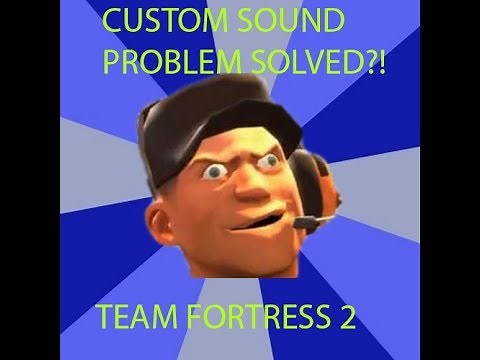 tf2 custom sounds problem fixed!