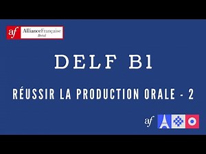 DELF B1 - Comment réussir l'exercice 3 de la production orale ?