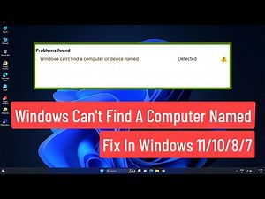 Windows Can't Find a Computer or Device Named Fix In Windows 11/10/8/7