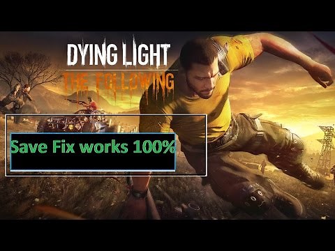Updated Save Game Fix 100% Dying Light Enchanced Edition The Following / Reinforcements