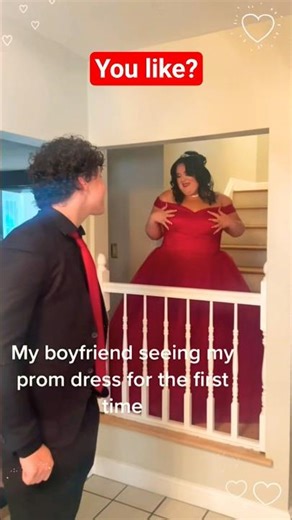 When my boyfriend saw my prom dress for the first time.