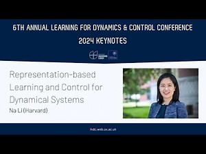 L4DC 2024 Keynotes: Na Li - Representation-based Learning and Control for Dynamical Systems