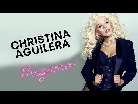 Christina Aguilera - Dance Megamix