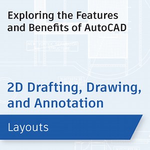 Layouts: Exploring the Features and Benefits of AutoCAD