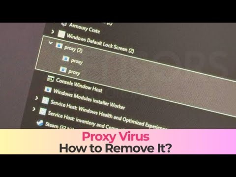 Proxy Virus Process Running in Task Manager - Removal Guide