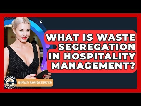 What Is Waste Segregation In Hospitality Management? - Hospitality Management Mastery
