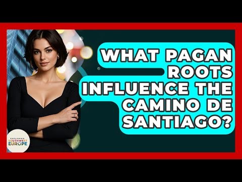 What Pagan Roots Influence The Camino De Santiago? - Exploring Southwest Europe