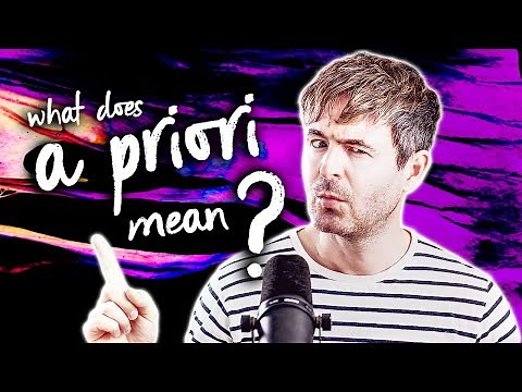 What do A Priori / A Posteriori mean? | Philosophy Glossary