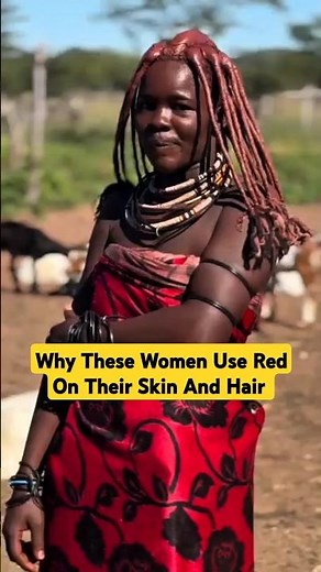 Why Himba Women Cover Their Skin and Hair in Red | Namibia’s Living Tradition