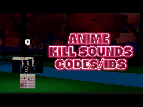 Anime Kill Sound Codes/IDs | ROBLOX