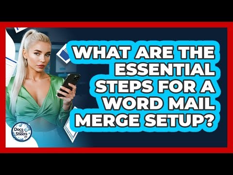 What Are The Essential Steps For A Word Mail Merge Setup? - Docs and Sheets Pro