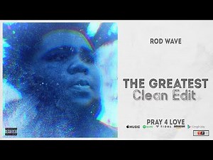 Rod Wave The Greatest Clean Edit