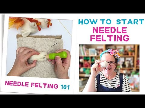 Needle felting for beginners - How To Start Needle Felting
