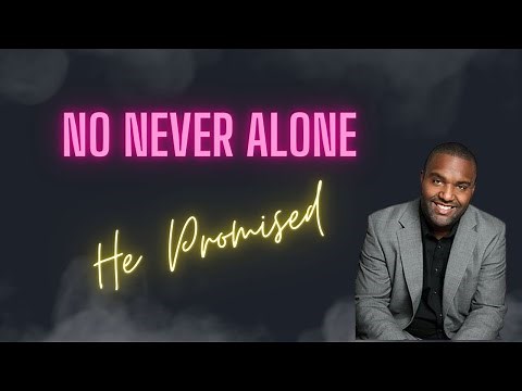 No Never (Alone)- He Promised Never To Leave Me
