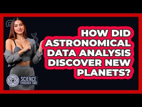 How Did Astronomical Data Analysis Discover New Planets? - Science Through Time