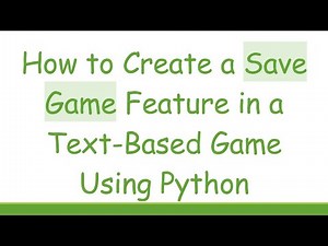 How to Create a Save Game Feature in a Text-Based Game Using Python