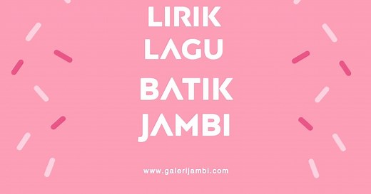 Lirik dan Makna Lagu "Batik Jambi"
