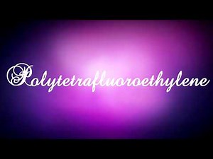 How To Correctly Pronounce Polytetrafluoroethylene