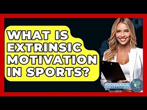 What Is Extrinsic Motivation In Sports? - Psychological Clarity