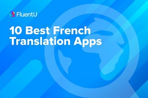 10 Best French Translation Apps | FluentU French Blog