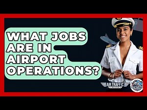 What Jobs Are In Airport Operations? - Air Traffic Insider