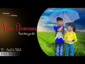 Aisa Deewana Hua Hai Ye Dil | Cute Love Story | tutul & Anik | Love &Story