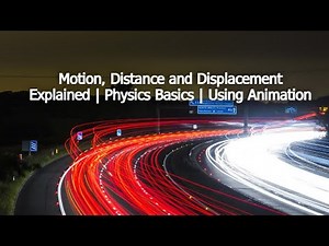 Motion, Distance and Displacement Explained | Physics Basics | Using Animation