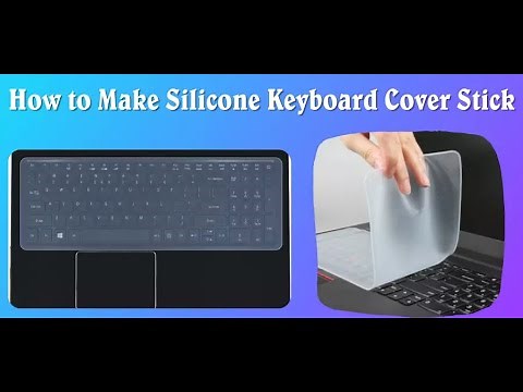 How To Make Silicone Keyboard Cover Stick [Complete Guide]