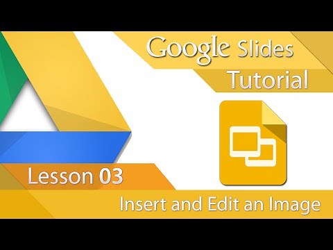 Google Slides - Tutorial 03 - Insert and Edit an Image