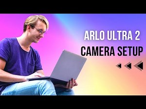 Arlo Ultra 2 Camera Setup