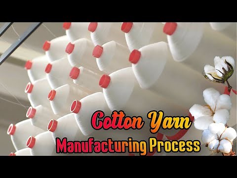 Cotton Yarn Manufacturing Process | How it's Made