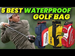 5 Best Waterproof Golf Bag 2024: Dominate Any Weather Waterproof Carry Bags