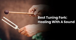 Best Tuning Fork: Healing With A Sound
