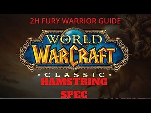 WoW Classic 2H Fury Warrior DPS - Hamstring Spec Guide (Horde)