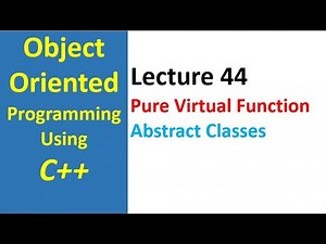 Pure Virtual Function and Abstract Classes in C++ | Object Oriented Programming Tutorial - 44