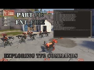 Exploring TF2 Commands | Part #1 [ENT_FIRE]